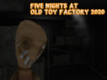 Five Nights at the Old Toy Factory 2020